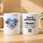 Pet Mugs - What The Entrance To Heaven Must Look Like Personalized QR Mug - Custom Name & Year